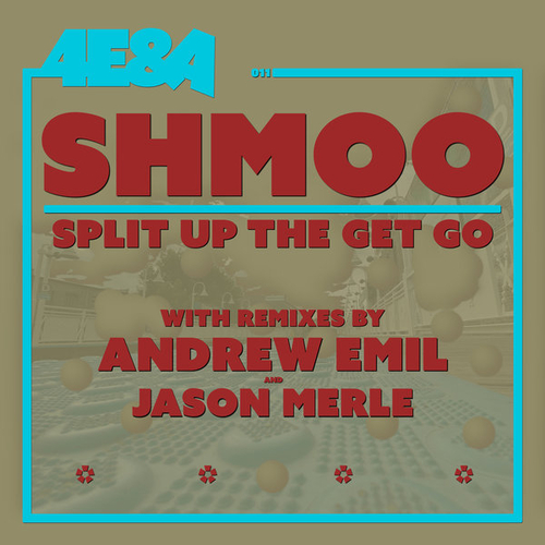 Shmoo - Split up the Get Go [4EA011]